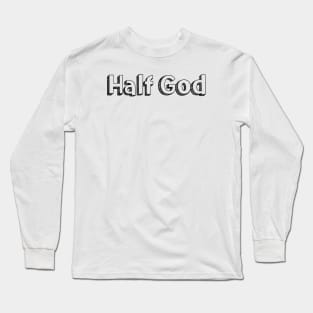 Half God // Typography Design Long Sleeve T-Shirt